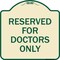 Signmission Reserved for Doctors Only Heavy-Gauge Aluminum Architectural Sign, 18" x 18", TG-1818-23211 A-DES-TG-1818-23211 - alternate 1